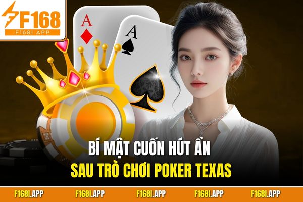 Bí mật cuốn hút ẩn sau trò chơi Poker Texas