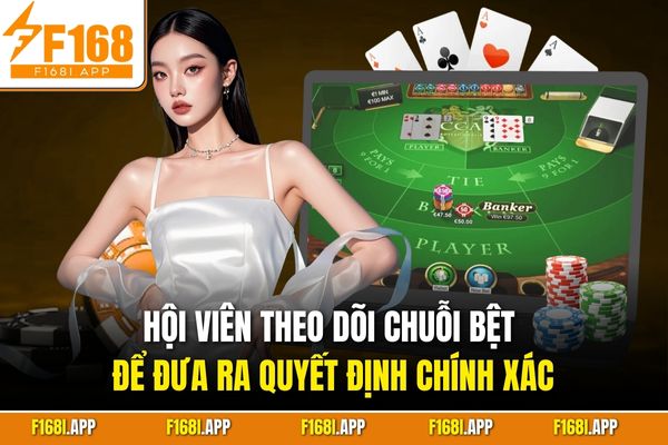 Hội viên theo dõi chuỗi bệt để đưa ra quyết định chính xác